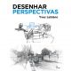 Livro Desenhar Perspectivas - Principais Fundamentos para Desenhar Figuras (Editora Olhares) 1